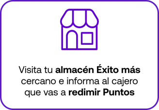 Visita tu almacén Éxito más cercano e informa al cajero que vas a redimir Puntos