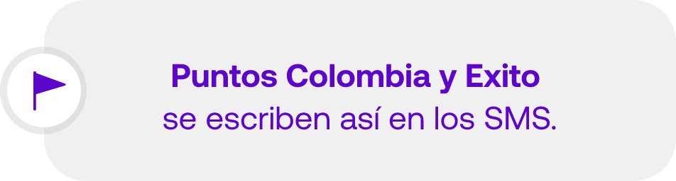 Puntos Colombia y Exito se escriben así en los SMS. con las iniciales en mayuscula