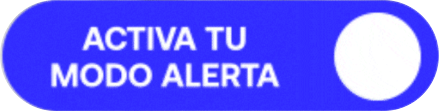 Activa tu modo alerta