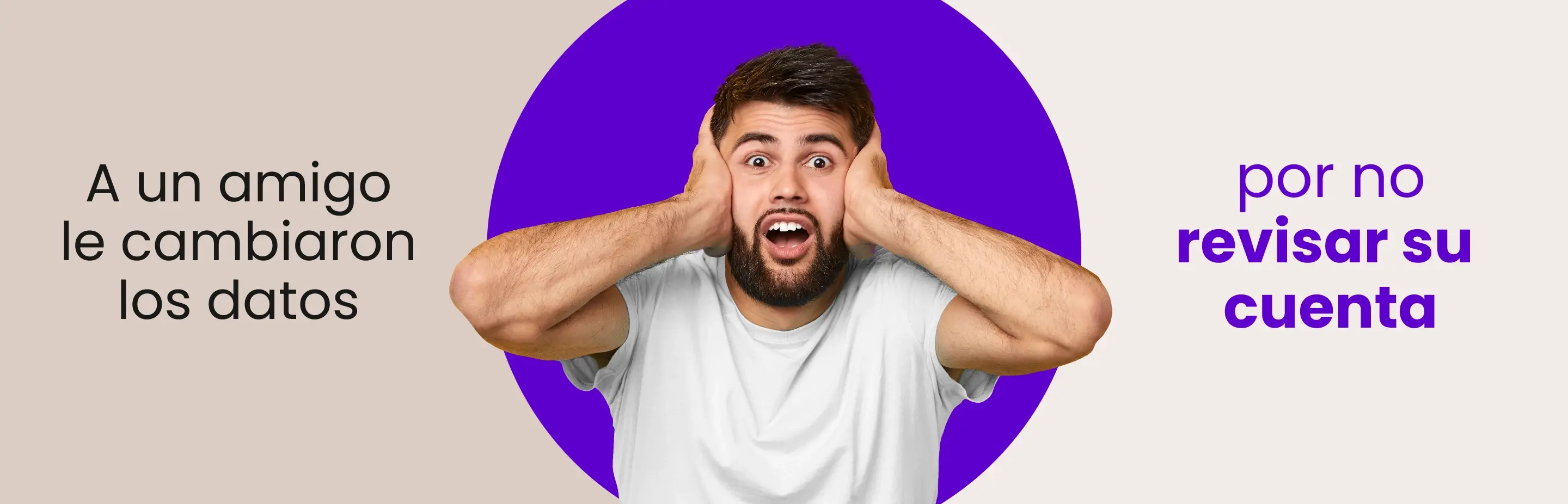 A un amigo le cambiaron los datos por no revisar su cuenta